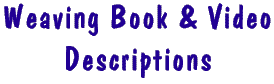 Detailed Weaving Book/Video Descriptions