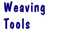 Weaving Tools