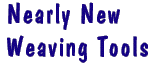 Nearly New Weaving Tools